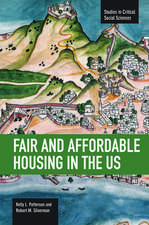 Fair And Affordable Housing In The Us: Trends, Outcomes, Future Directions: Studies in Critical Social Sciences, Volume 33