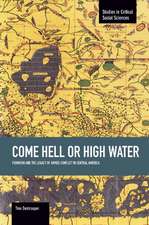 Come Hell Or High Water: Feminism And The Legacy Of Armed Conflict In Central America: Studies in Critical Social Sciences, Volume 63