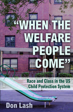 When The Welfare People Come: Race and Class in the US Child Welfare System