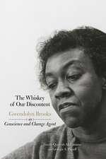 The Whiskey Of Our Discontent: Gwendolyn Brooks as Conscience and Change Agent