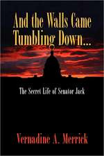 And the Walls Came Tumbling Down, the Secret Life of Senator Jack