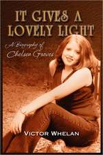 It Gives a Lovely Light A Biography of Chelsea Groves