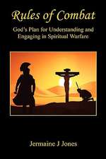 Rules of Combat - God's Plan for Understanding and Engaging in Spiritual Warfare