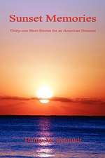 Sunset Memories - Thirty-One Short Stories for an American Dreamer