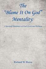 The Blame It on God Mentality: A Spiritual Dumbness of God's Love and Holiness