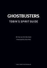 Tobin's Spirit Guide: Official Ghostbusters Edition