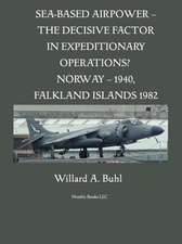 Sea-Based Airpower - The Decisive Factor in Expeditionary Operations? (Norway, 1940; Falkland Islands, 1982)