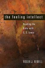 The Feeling Intellect: Reading the Bible with C. S. Lewis