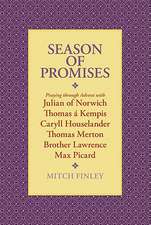 Season of Promises: Praying Through Advent with Julian of Norwich, Thomas Kempis, Caryll Houselander, Thomas Merton, Brother Lawrence, Max