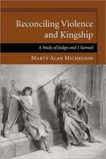 Reconciling Violence and Kingship: A Study of Judges and 1 Samuel