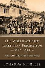 The World Student Christian Federation, 1895-1925: Motives, Methods, and Influential Women