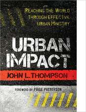 Urban Impact: Reaching the World Through Effective Urban Ministry