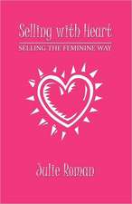 Selling with Heart: Selling the Feminine Way