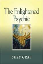 The Enlightened Psychic: Unlocking the Creative Juice from Within