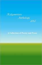 Ridgewriters Anthology 2012: A Collection of Poetry and Prose