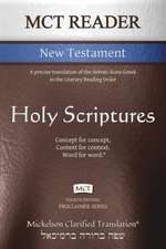 MCT Reader New Testament, Mickelson Clarified: A precise translation of the Hebraic-Koine Greek in the Literary Reading Order