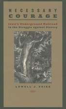 Necessary Courage: Iowa's Underground Railroad in the Struggle against Slavery