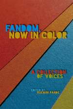 Fandom, Now in Color: A Collection of Voices