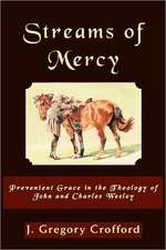 Streams of Mercy, Prevenient Grace in the Theology of John and Charles Wesley