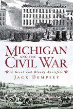 Michigan and the Civil War: A Great and Bloody Sacrifice