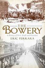 The Bowery: A History of Grit, Graft and Grandeur