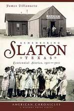 Remembering Slaton, Texas: Centennial Stories 1911-2011