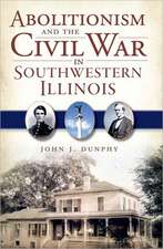 Abolitionism and the Civil War in Southwestern Illinois