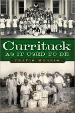 Currituck as It Used to Be