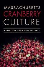 Massachusetts Cranberry Culture: A History from Bog to Table