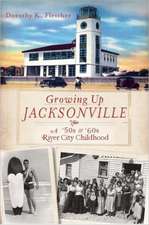 Growing Up Jacksonville: A '50s and '60s River City Childhood