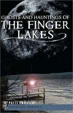 Ghosts and Hauntings of the Finger Lakes