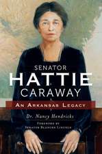 Senator Hattie Caraway: An Arkansas Legacy