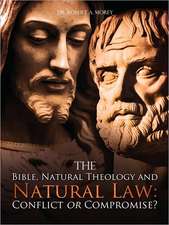 The Bible, Natural Theology and Natural Law: Conflict or Compromise?