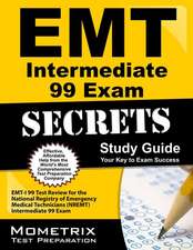 EMT Intermediate 99 Exam Secrets Study Guide: EMT-I 99 Test Review for the National Registry of Emergency Medical Technicians (Nremt) Intermediate 99