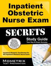 Inpatient Obstetric Nurse Exam Secrets: Inpatient Obstetric Test Review for the Inpatient Obstetric Nurse Exam