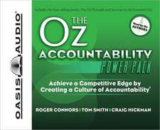 The Oz Accountability Power Pack: Achieve a Competitive Edge by Creating a Culture of Accountability