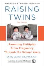 Raising Twins: Parenting Multiples from Pregnancy Through the School Years