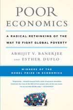 Poor Economics: A Radical Rethinking of the Way to Fight Global Poverty