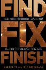 Find, Fix, Finish: Inside the Counterterrorism Campaigns that Killed bin Laden and Devastated Al Qaeda