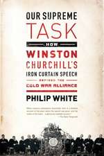 Our Supreme Task: How Winston Churchill's Iron Curtain Speech Defined the Cold War Alliance