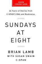 Sundays at Eight: 25 Years of Stories from C-SPANS Q&A and Booknotes