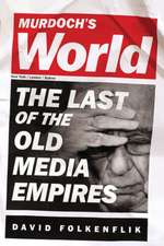 Murdoch's World (INTL PB ED): The Last of the Old Media Empires