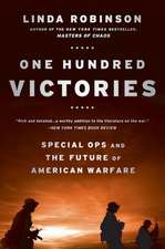 One Hundred Victories: Special Ops and the Future of American Warfare