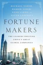 Fortune Makers: The Leaders Creating China's Great Global Companies