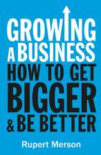 Growing a Business: How To Get Bigger & Be Better