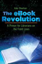 The eBook Revolution: A Primer for Librarians on the Front Lines