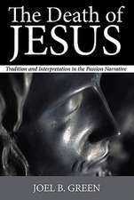 The Death of Jesus: Tradition and Interpretation in the Passion Narrative