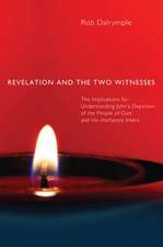 Revelation and the Two Witnesses: The Implications for Understanding John's Depiction of the People of God and His Hortatory Intent