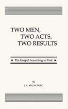 Two Men, Two Acts, Two Results: The Gospel According to Paul