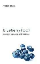 Blueberry Fool: Memory, Moments, and Meaning